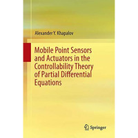 Mobile Point Sensors and Actuators in the Controllability Theory of Partial Diff [Hardcover]