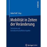 Mobilit?t in Zeiten der Ver?nderung: Technische und betriebswirtschaftliche Aspe [Paperback]