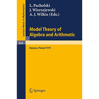 Model Theory of Algebra and Arithmetic: Proceedings of the Conference on Applica [Paperback]