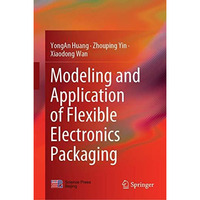 Modeling and Application of Flexible Electronics Packaging [Hardcover]