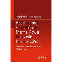 Modeling and Simulation of Thermal Power Plants with ThermoSysPro: A Theoretical [Hardcover]