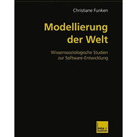 Modellierung der Welt: Wissenssoziologische Studien zur Software-Entwicklung [Paperback]