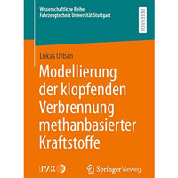 Modellierung der klopfenden Verbrennung methanbasierter Kraftstoffe [Paperback]