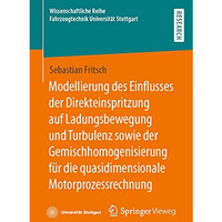 Modellierung des Einflusses der Direkteinspritzung auf Ladungsbewegung und Turbu [Paperback]