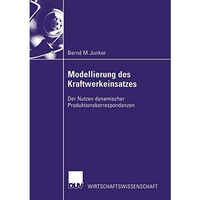 Modellierung des Kraftwerkeinsatzes: Der Nutzen dynamischer Produktionskorrespon [Paperback]