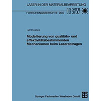 Modellierung von qualit?ts- und effektivit?tsbestimmenden Mechanismen beim Laser [Paperback]