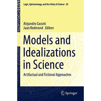 Models and Idealizations in Science: Artifactual and Fictional Approaches [Paperback]