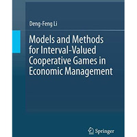 Models and Methods for Interval-Valued Cooperative Games in Economic Management [Hardcover]