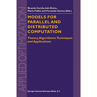 Models for Parallel and Distributed Computation: Theory, Algorithmic Techniques  [Hardcover]