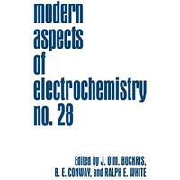 Modern Aspects of Electrochemistry: Volume 28 [Hardcover]