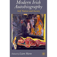 Modern Irish Autobiography: Self, Nation and Society [Hardcover]