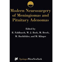 Modern Neurosurgery of Meningiomas and Pituitary Adenomas [Paperback]