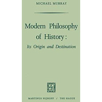 Modern Philosophy of History: Its Origin and Destination [Paperback]