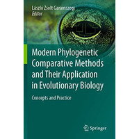 Modern Phylogenetic Comparative Methods and Their Application in Evolutionary Bi [Paperback]