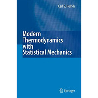 Modern Thermodynamics with Statistical Mechanics [Hardcover]