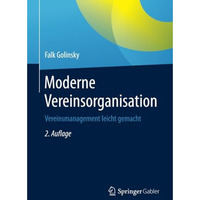 Moderne Vereinsorganisation: Vereinsmanagement leicht gemacht [Paperback]