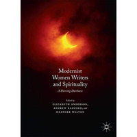 Modernist Women Writers and Spirituality: A Piercing Darkness [Paperback]