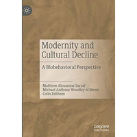 Modernity and Cultural Decline: A Biobehavioral Perspective [Hardcover]