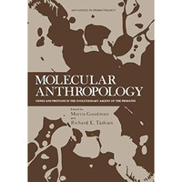 Molecular Anthropology: Genes and Proteins in the Evolutionary Ascent of the Pri [Paperback]