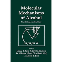 Molecular Mechanisms of Alcohol: Neurobiology and Metabolism [Paperback]