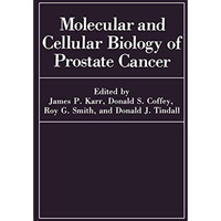 Molecular and Cellular Biology of Prostate Cancer [Paperback]