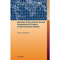 Monetary Policy and the German Unemployment Problem in Macroeconomic Models: The [Paperback]