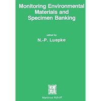 Monitoring Environmental Materials and Specimen Banking: Proceedings of the Inte [Paperback]