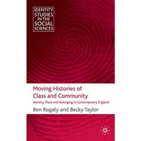 Moving Histories of Class and Community: Identity, Place and Belonging in Contem [Hardcover]