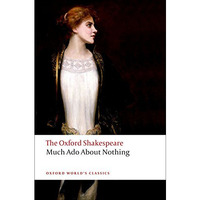 Much Ado About Nothing: The Oxford ShakespeareMuch Ado About Nothing [Paperback]