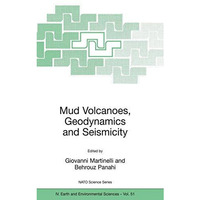 Mud Volcanoes, Geodynamics and Seismicity: Proceedings of the NATO Advanced Rese [Hardcover]