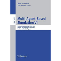 Multi-Agent-Based Simulation VI: International Workshop, MABS 2005, Utrecht, The [Paperback]