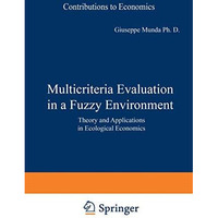 Multicriteria Evaluation in a Fuzzy Environment: Theory and Applications in Ecol [Paperback]