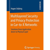 Multilayered Security and Privacy Protection in Car-to-X Networks: Solutions fro [Paperback]