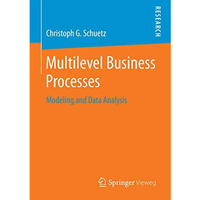 Multilevel Business Processes: Modeling and Data Analysis [Paperback]