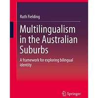 Multilingualism in the Australian Suburbs: A framework for exploring bilingual i [Hardcover]