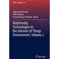 Multimedia Technologies in the Internet of Things Environment, Volume 2 [Paperback]