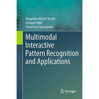 Multimodal Interactive Pattern Recognition and Applications [Hardcover]