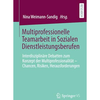 Multiprofessionelle Teamarbeit in Sozialen Dienstleistungsberufen: Interdiszipli [Paperback]