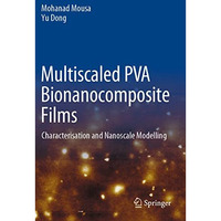 Multiscaled PVA Bionanocomposite Films: Characterisation and Nanoscale Modelling [Paperback]