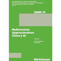 Multivariate Approximation Theory III: Proceedings of the Conference at the Math [Paperback]