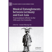 Musical Entanglements between Germany and East Asia: Transnational Affinity in t [Paperback]