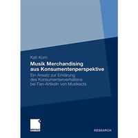 Musik Merchandising aus Konsumentenperspektive: Ein Ansatz zur Erkl?rung des Kon [Paperback]