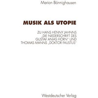 Musik als Utopie: Zum philosophisch-?sthetischen Kontext von Hans Henny Jahnns  [Paperback]