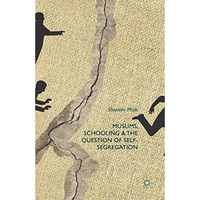 Muslims, Schooling and the Question of Self-Segregation [Paperback]