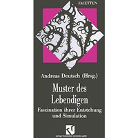 Muster des Lebendigen: Faszination ihrer Entstehung und Simulation [Paperback]