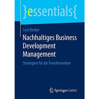 Nachhaltiges Business Development Management: Strategien f?r die Transformation [Paperback]