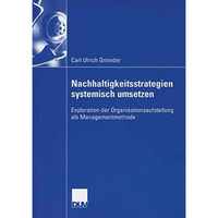 Nachhaltigkeitsstrategien systemisch umsetzen: Exploration der Organisationsaufs [Paperback]