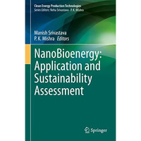 NanoBioenergy: Application and Sustainability Assessment [Hardcover]