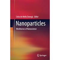 Nanoparticles: Workhorses of Nanoscience [Paperback]