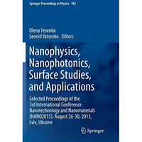 Nanophysics, Nanophotonics, Surface Studies, and Applications: Selected Proceedi [Paperback]